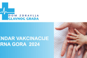 Kalendar vakcinacije Crna Gora – 2024.godina